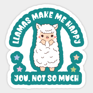 Kawaii Llamas Make Me Happy, You Not So Much - Funny Sticker